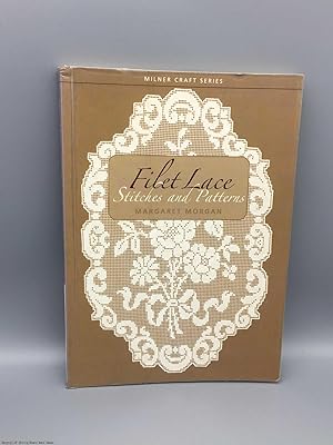 Filet Lace: Stitches and Patterns (Milner Craft Series)