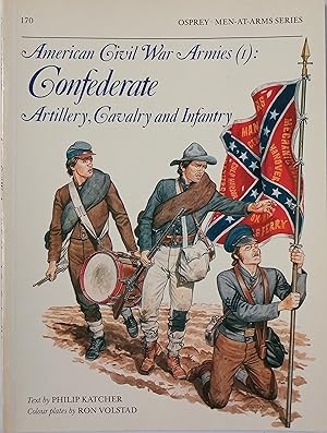 American Civil War Armies (1) : Confederate Artillery, Cavalry and Infantry
