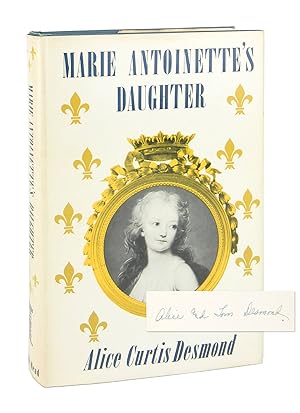 Marie Antoinette's Daughter [Inscribed and Signed Letterpress Note Laid in]