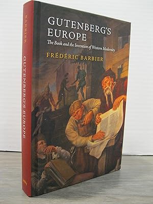 GUTENBERG'S EUROPE THE BOOK AND THE INVENTION OF WESTERN MODERNITY