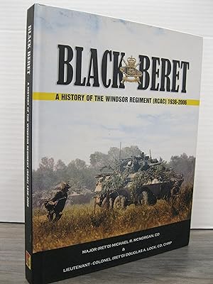 BLACK BERET: A HISTORY OF THE WINDSOR REGIMENT (RCAC) 1936 - 2006