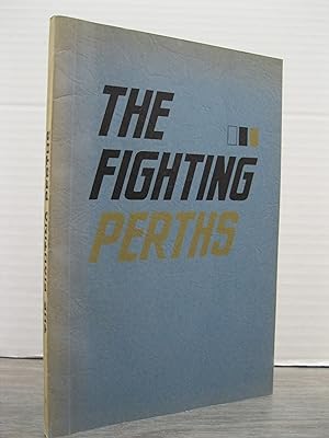 THE FIGHTING PERTHS THE STORY OF THE FIRST CENTURY IN THE LIFE OF A CANADIAN COUNTY REGIMENT **SI...