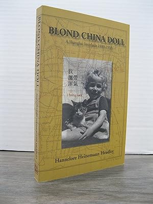 BLOND CHINA DOLL A SHANGHAI INTERLUDE 1939-1953