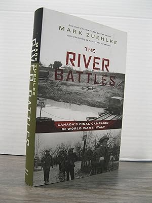 THE RIVER BATTLES: CANADA'S FINAL CAMPAIGN IN WORLD WAR II ITALY