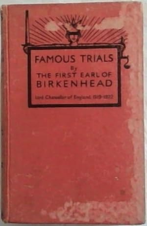 Famous Trials by the First Earl of Birkenhead, Lord Chancellor of England, 1919 - 1922