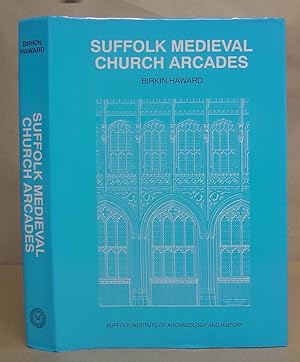 Suffolk Medieval Church Arcades 1150 - 1550 : A Measured Drawing Survey With Notes And Analysis