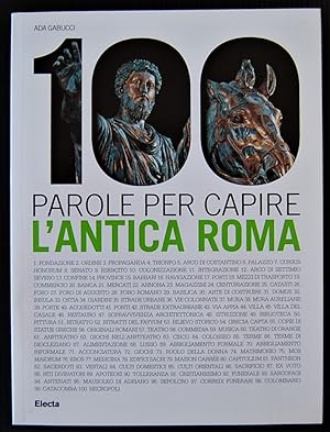 100 PAROLE PER CAPIRE L'ANTICA ROMA.