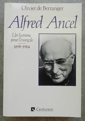 Alfred Ancel. Un homme pour l'évangile. 1898-1984.