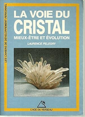 La voie du cristal / mieux-être et evolution