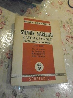 Sylvain Maréchal l'Egalitaire "L'homme sans Dieu" (1750-1803). Vie & oeuvre de l'auteur du Manife...