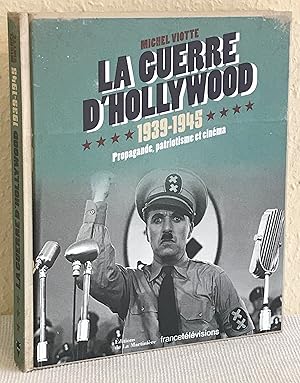 La Guerre d'Hollywood 1939-1945. Propagande, patriotisme et cinéma