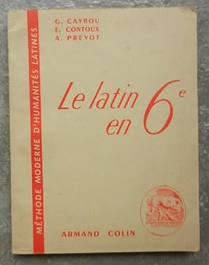 Le latin en 6e. Méthode moderne d'humanités latines.