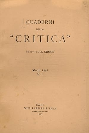 QUADERNI della "Critica", diretti da B. Croce. Marzo 1945. Fascicolo I.