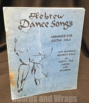 Hebrew Dance Songs Arranged for Guitar Solo, Alto or Soprano, Recorder Solo, or Duetrs for Guitar...