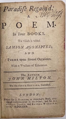 Paradise Regain'd: A Poem. In four books. To which is added Samson Agonistes; and Poems upon seve...