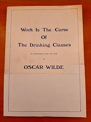 Work Is The Curse Of The Drinking Classes - An entertainment based on the writings of Oscar Wilde...