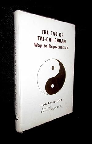 The Tao of Tai-Chi Chuan: Way To Rejuvenation (or Tai Ji Quan in Pinyin