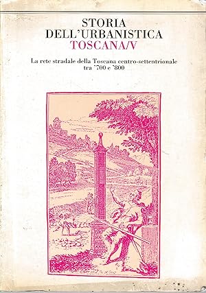Storia dell'urbanistica. Toscana V. Supplemento di "Storia dell'urbanistica" Luglio-Dicembre 1997