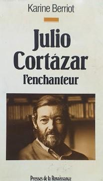 Julio Cortazar l'enchanteur