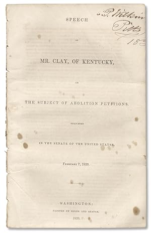Speech of Mr. Clay, of Kentucky, on the Subject of Abolition Petitions. Delivered in the Senate o...