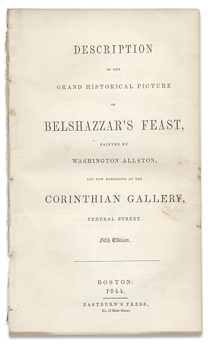 Description of the Grand Historical Picture of Belshazzar's Feast Painted by Washington Allston, ...