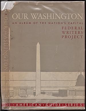 Our Washington, An Album of the Nation's Capital in Words and Pictures