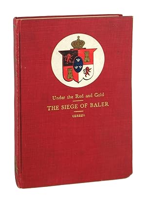 Under the Red and Gold: Being Notes and Recollections of the Siege of Baler