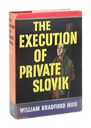 The Execution of Private Slovik: The Hitherto Secret Story of the Only American Soldier Since 186...