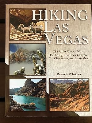 Hiking Las Vegas; the all-in-one guide to exploring Red Rock Canyon, Mt. Charleston, and Lake Mead