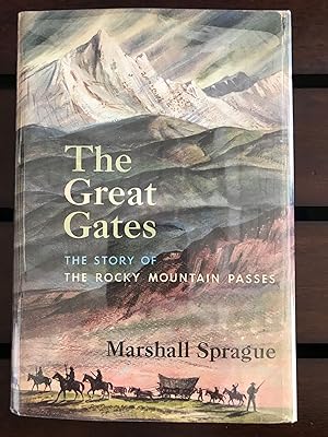 The great gates; the story of the Rocky Mountain passes