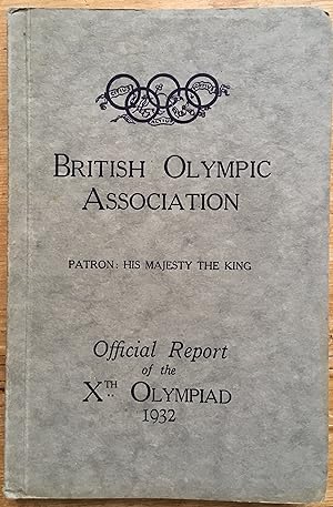 British Olympic Association: The Official Report of the Xth Olympiad Los Angeles 1932