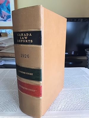 Canada Law Report: Supreme Court and Exchequer Court 1926