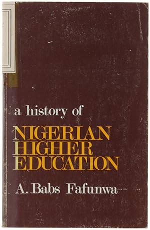 A HISTORY OF NIGERIAN HIGHER EDUCATION [1st edition]: