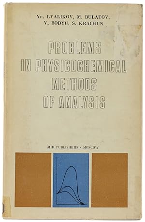 PROBLEMS IN PHYSICOCHEMICAL METHODS OF ANALYSIS.: