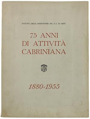 75 ANNI DI ATTIVITA' CABRINIANA 1880-1955.:
