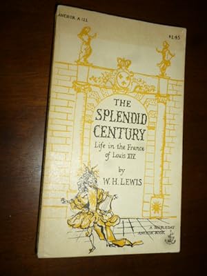The Splendid Century: Life in the France of Louis XIV