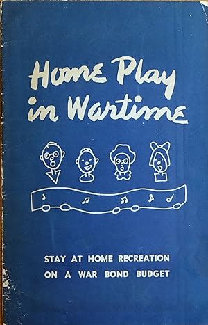 Home Play in Wartime: Stay at Home Recreation on a War Bond Budget
