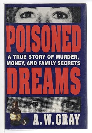 POISONED DREAMS: A True Story of Murder, Money, and Family Secrets.