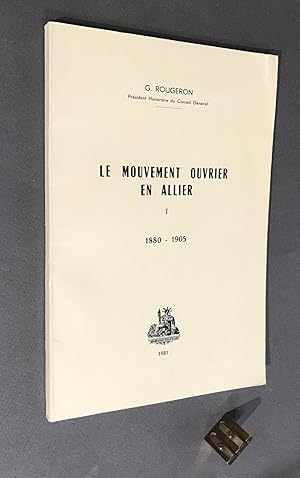 Le Mouvement ouvrier en Allier. 1) 1880 - 1905.