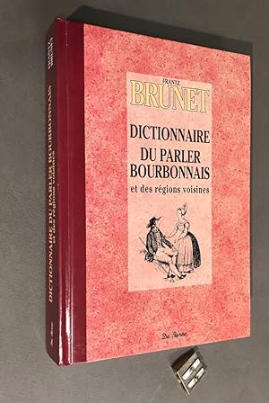 Dictionnaire du parler bourbonnais et des régions voisines.