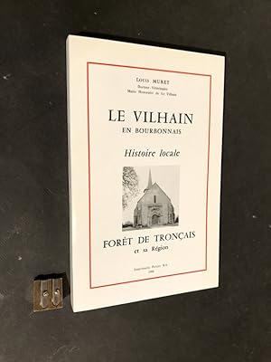 Le Vilhain en Bourbonnais. Histoire locale. Forêt de Tronçais et sa région.