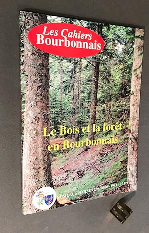 Les Cahiers Bourbonnais. Numéro spécial hors série 1991. Le Bois et la forêt en Bourbonnais.