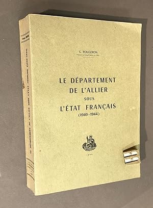 Le Département de l'Allier sous l'État Français. (1940-1944).
