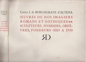 OEUVRES DE NOS IMAGIERS ROMANS ET GOTHIQUES- SCULPTEURS, IVOIRIERS, ORFEVRES, FONDEURS 1025-1550