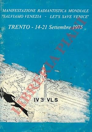 Manifestazione Radianistica Mondiale "Salviamo Venezia - Let's Save Venice" . Trento - 14-21 Sett...