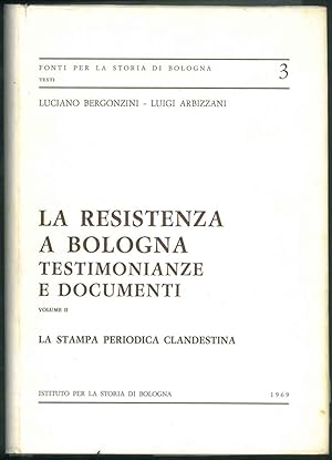 La resistenza a Bologna testimonianze e documenti. Volume II. La stampa periodica clandestina.
