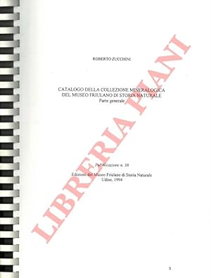 Catalogo della collezione mineralogica del Museo friulano di storia naturale. Parte generale.