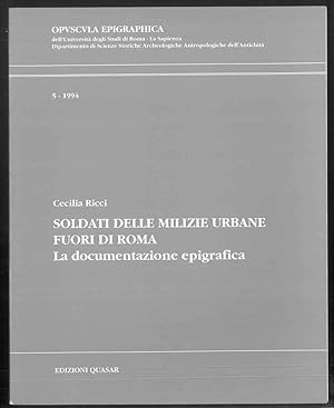Soldati delle milizie urbane fuori Roma. La documentazione epigrafica. Opvscvla epigraphica. 5-1994.