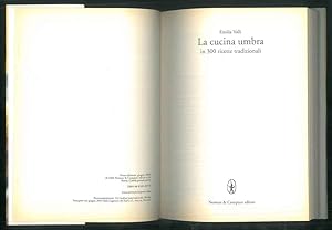 La cucina umbra. In 300 ricette tradizionali.