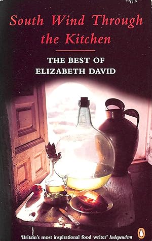 South Wind Through the Kitchen: The Best of Elizabeth David